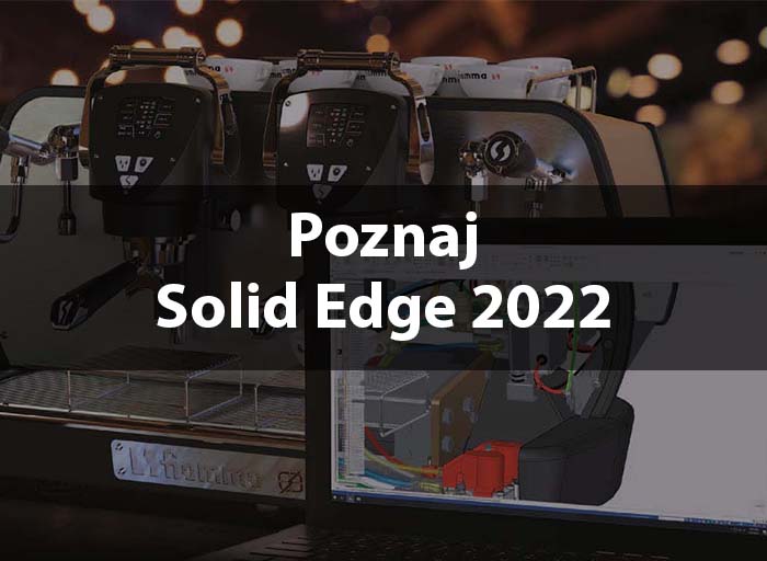 Zmiany w najnowszym Solid Edge 2022